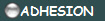 ADHESION 